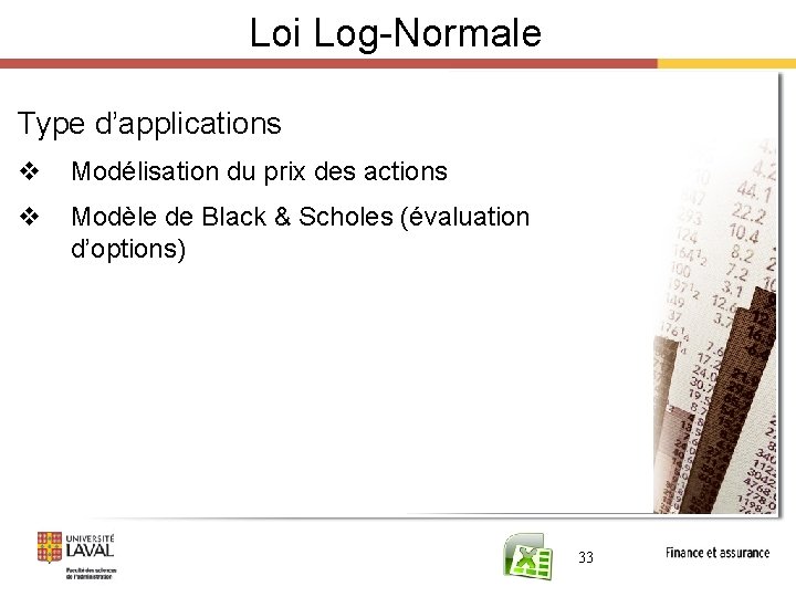 Loi Log-Normale Type d’applications v Modélisation du prix des actions v Modèle de Black