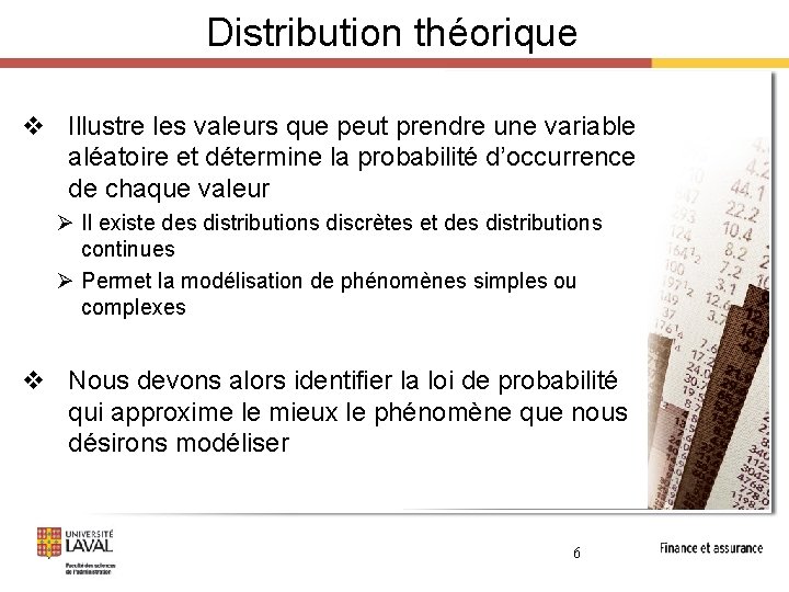 Distribution théorique v Illustre les valeurs que peut prendre une variable aléatoire et détermine