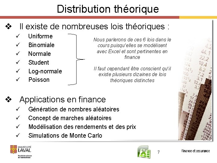 Distribution théorique v Il existe de nombreuses lois théoriques : ü ü ü Uniforme