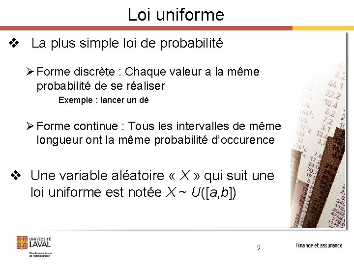 Loi uniforme v La plus simple loi de probabilité Ø Forme discrète : Chaque