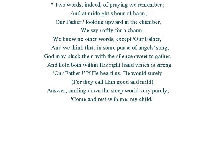 " Two words, indeed, of praying we remember ; And at midnight's hour of