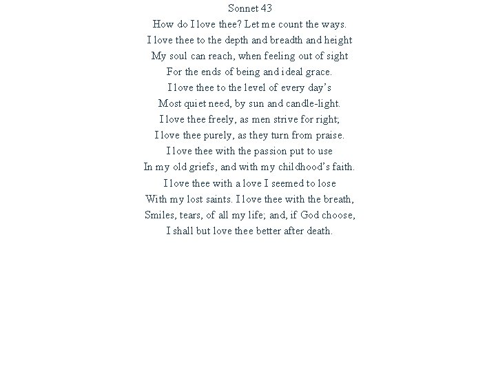 Sonnet 43 How do I love thee? Let me count the ways. I love