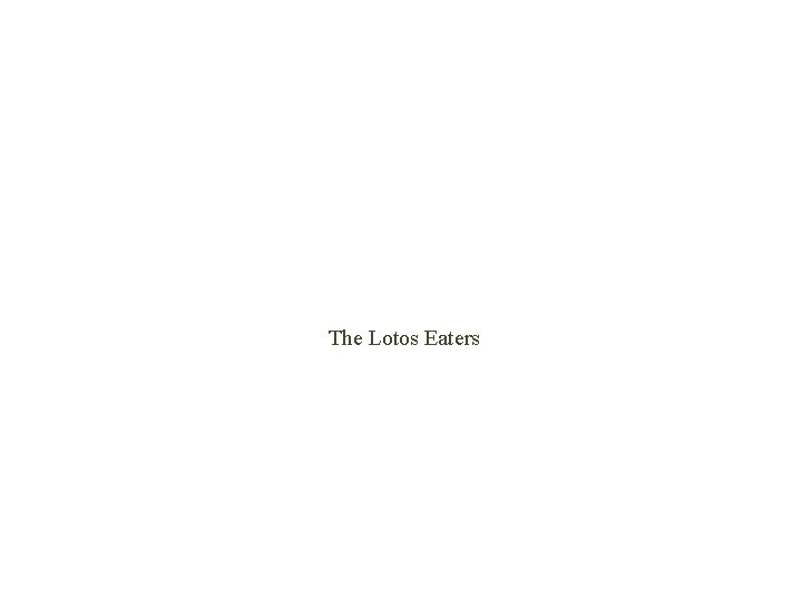 The Lotos Eaters 