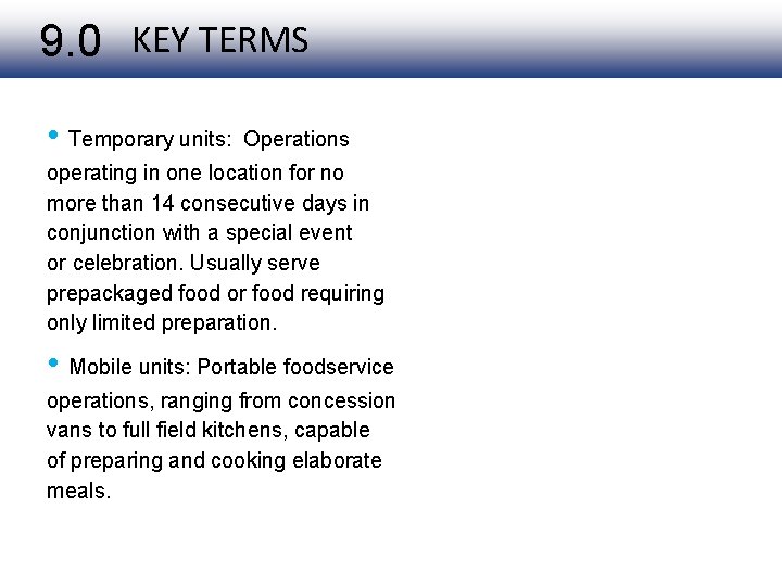 9. 0 KEY TERMS • Temporary units: Operations operating in one location for no