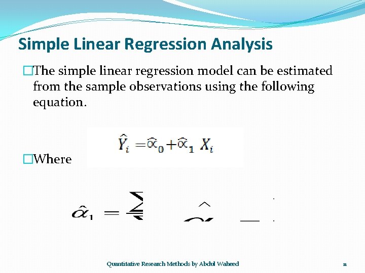 Simple Linear Regression Analysis �The simple linear regression model can be estimated from the