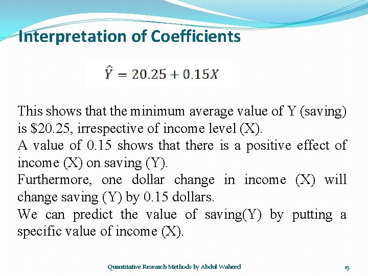 Interpretation of Coefficients This shows that the minimum average value of Y (saving) is