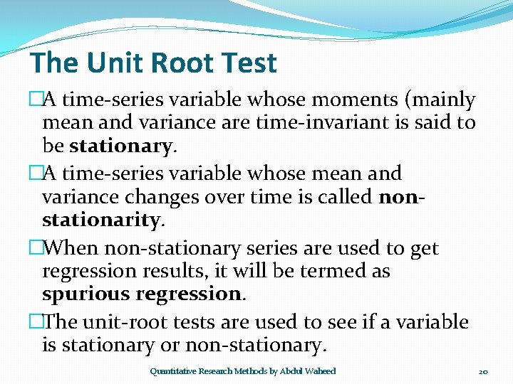The Unit Root Test �A time-series variable whose moments (mainly mean and variance are