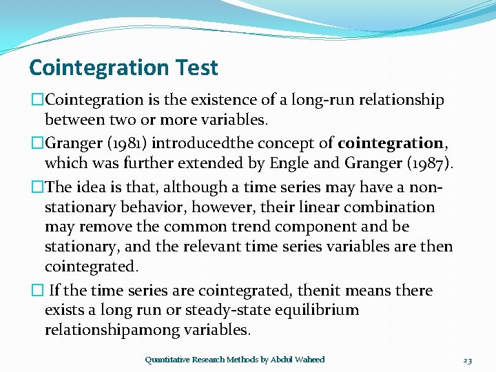 Cointegration Test �Cointegration is the existence of a long-run relationship between two or more
