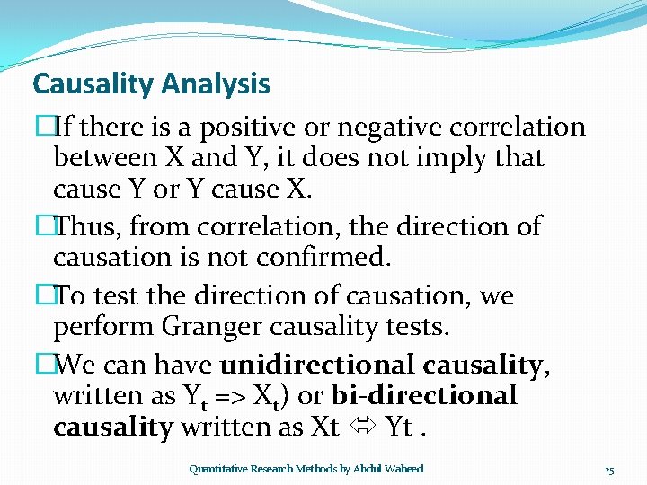 Causality Analysis �If there is a positive or negative correlation between X and Y,