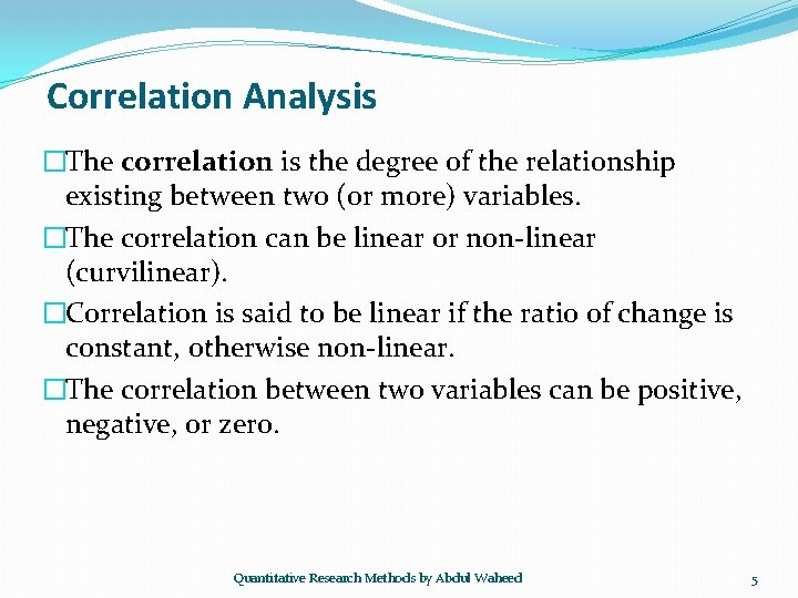 Correlation Analysis �The correlation is the degree of the relationship existing between two (or