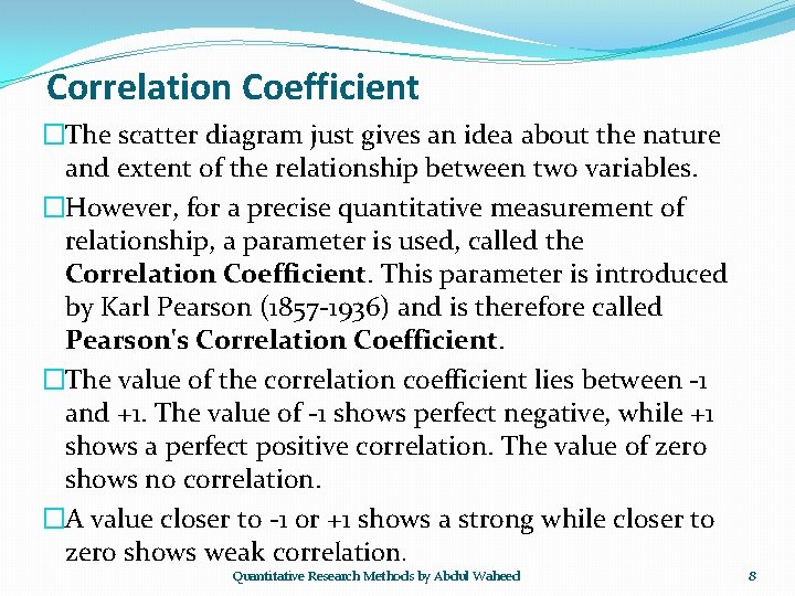 Correlation Coefficient �The scatter diagram just gives an idea about the nature and extent