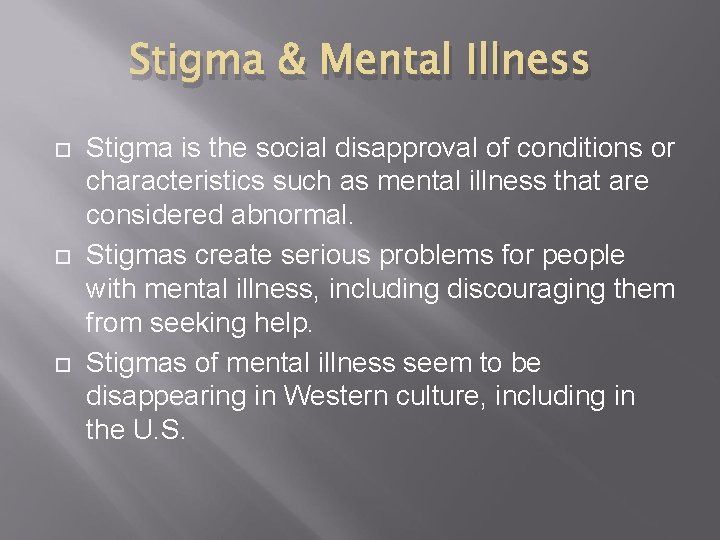 Stigma & Mental Illness Stigma is the social disapproval of conditions or characteristics such