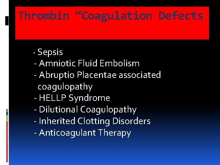 Thrombin “Coagulation Defects - Sepsis - Amniotic Fluid Embolism - Abruptio Placentae associated coagulopathy Thrombin “Coagulation Defects - Sepsis - Amniotic Fluid Embolism - Abruptio Placentae associated coagulopathy
