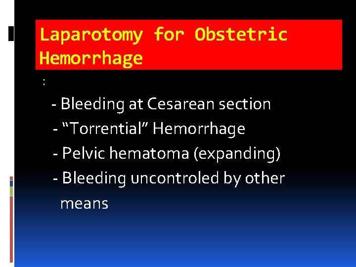 Laparotomy for Obstetric Hemorrhage : - Bleeding at Cesarean section - “Torrential” Hemorrhage - Laparotomy for Obstetric Hemorrhage : - Bleeding at Cesarean section - “Torrential” Hemorrhage -