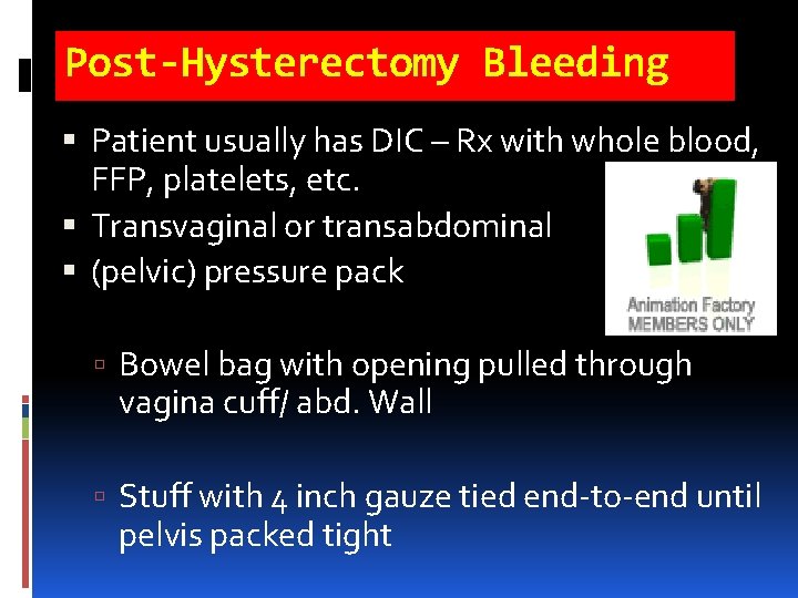 Post-Hysterectomy Bleeding Patient usually has DIC – Rx with whole blood, FFP, platelets, etc. Post-Hysterectomy Bleeding Patient usually has DIC – Rx with whole blood, FFP, platelets, etc.