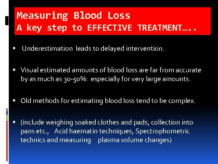 Measuring Blood Loss A key step to EFFECTIVE TREATMENT…. . Underestimation leads to delayed Measuring Blood Loss A key step to EFFECTIVE TREATMENT…. . Underestimation leads to delayed