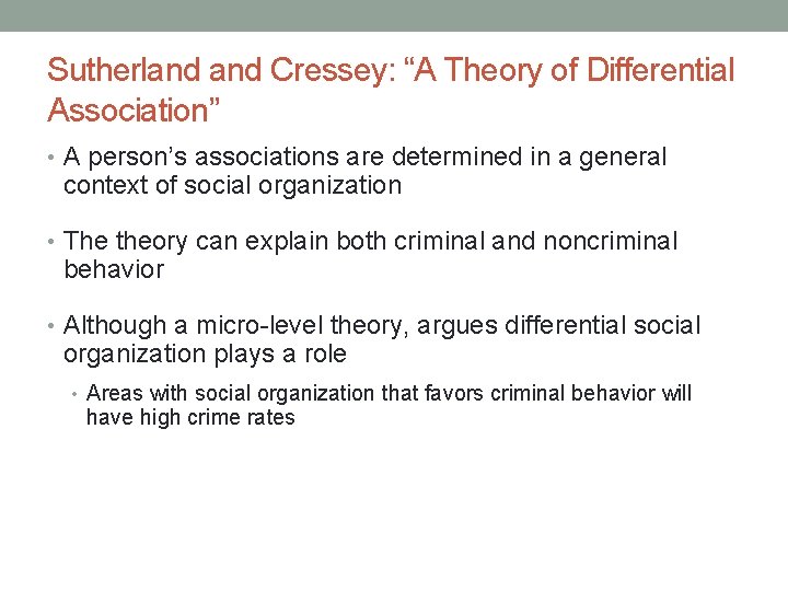 Sutherland Cressey: “A Theory of Differential Association” • A person’s associations are determined in