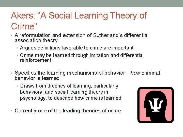 Akers: “A Social Learning Theory of Crime” • A reformulation and extension of Sutherland’s Akers: “A Social Learning Theory of Crime” • A reformulation and extension of Sutherland’s