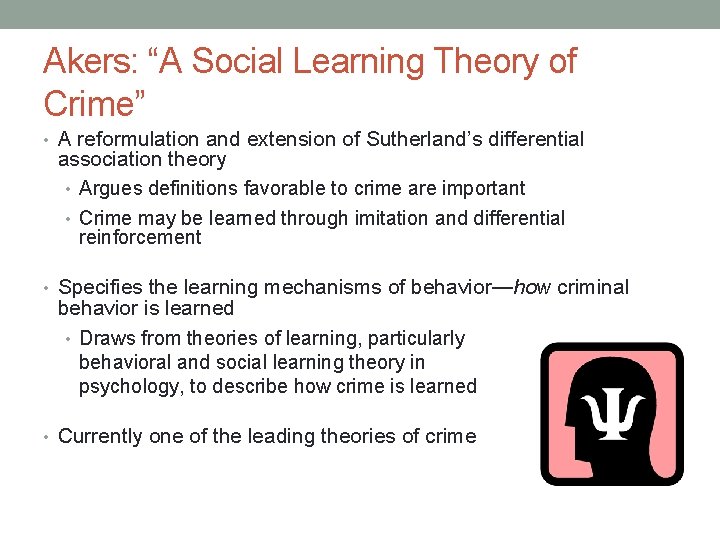 Akers: “A Social Learning Theory of Crime” • A reformulation and extension of Sutherland’s