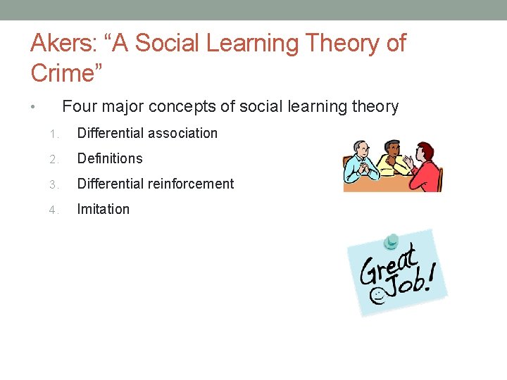 Akers: “A Social Learning Theory of Crime” Four major concepts of social learning theory