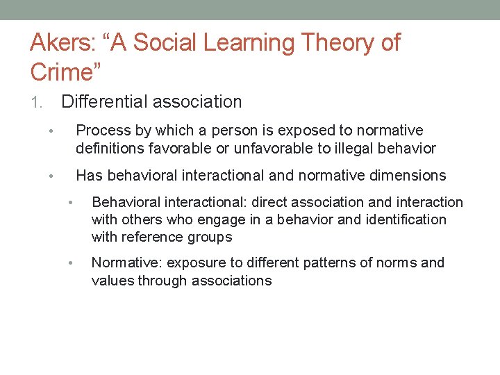 Akers: “A Social Learning Theory of Crime” Differential association 1. • Process by which