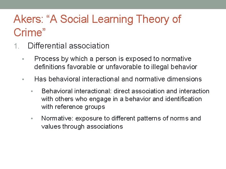 Akers: “A Social Learning Theory of Crime” Differential association 1. • Process by which Akers: “A Social Learning Theory of Crime” Differential association 1. • Process by which