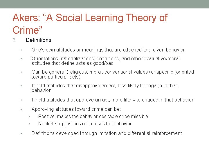Akers: “A Social Learning Theory of Crime” Definitions 2. • One’s own attitudes or