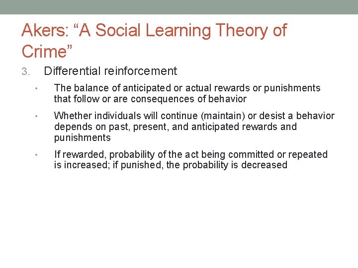 Akers: “A Social Learning Theory of Crime” Differential reinforcement 3. • The balance of