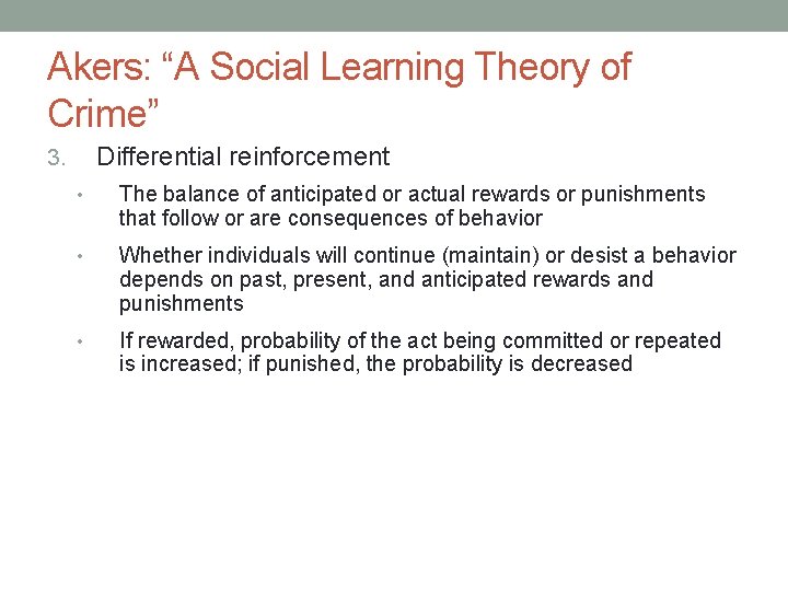Akers: “A Social Learning Theory of Crime” Differential reinforcement 3. • The balance of Akers: “A Social Learning Theory of Crime” Differential reinforcement 3. • The balance of