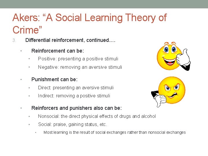 Akers: “A Social Learning Theory of Crime” Differential reinforcement, continued. … 3. Reinforcement can