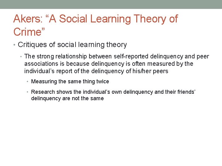 Akers: “A Social Learning Theory of Crime” • Critiques of social learning theory •