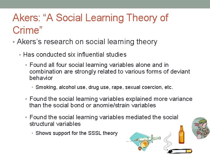 Akers: “A Social Learning Theory of Crime” • Akers’s research on social learning theory Akers: “A Social Learning Theory of Crime” • Akers’s research on social learning theory