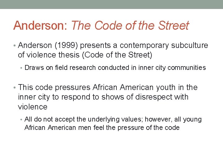 Anderson: The Code of the Street • Anderson (1999) presents a contemporary subculture of