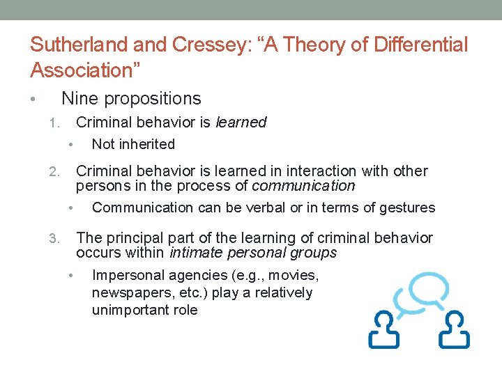 Sutherland Cressey: “A Theory of Differential Association” Nine propositions • 1. Criminal behavior is