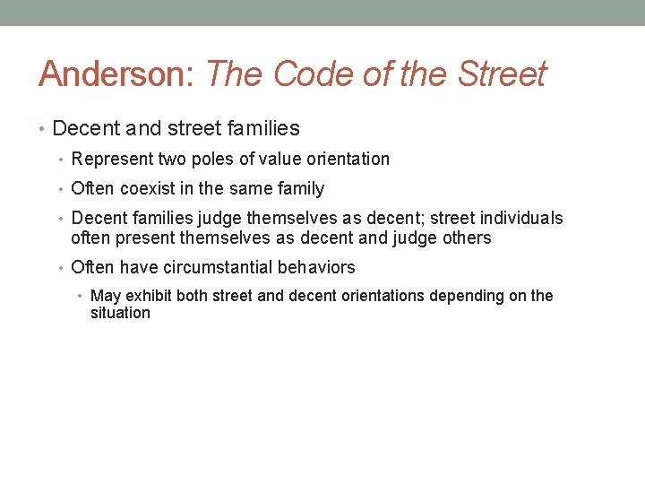 Anderson: The Code of the Street • Decent and street families • Represent two