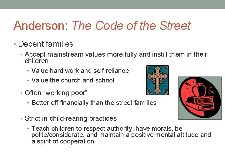 Anderson: The Code of the Street • Decent families • Accept mainstream values more