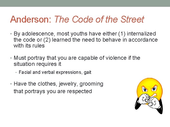 Anderson: The Code of the Street • By adolescence, most youths have either (1)