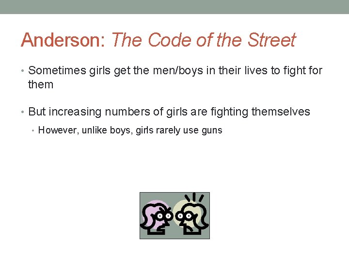 Anderson: The Code of the Street • Sometimes girls get the men/boys in their