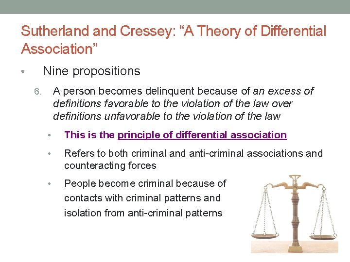 Sutherland Cressey: “A Theory of Differential Association” Nine propositions • A person becomes delinquent