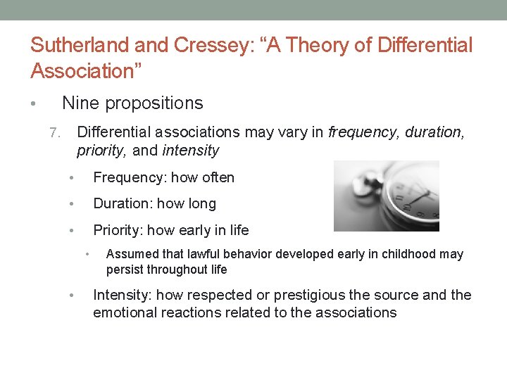 Sutherland Cressey: “A Theory of Differential Association” Nine propositions • Differential associations may vary