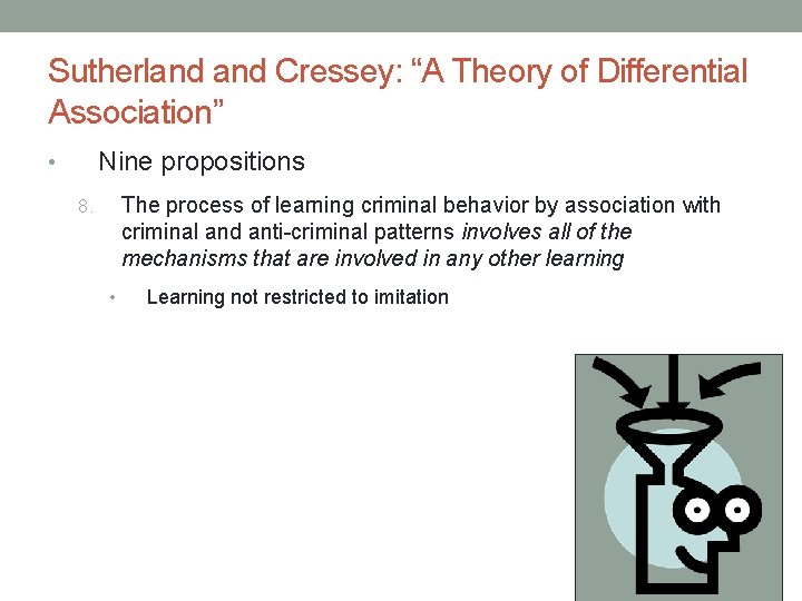 Sutherland Cressey: “A Theory of Differential Association” Nine propositions • The process of learning Sutherland Cressey: “A Theory of Differential Association” Nine propositions • The process of learning