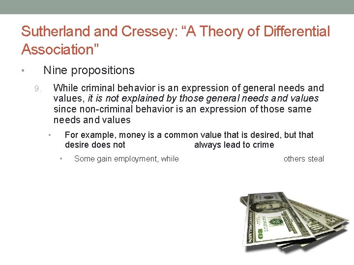 Sutherland Cressey: “A Theory of Differential Association” Nine propositions • While criminal behavior is