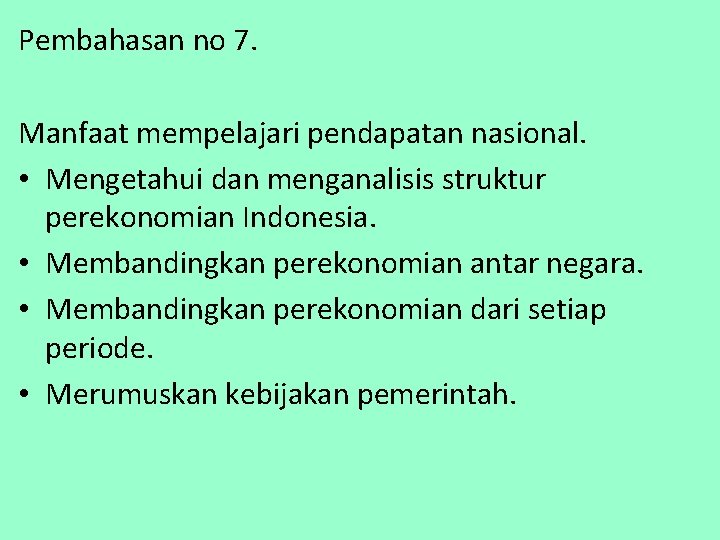 Pembahasan no 7. Manfaat mempelajari pendapatan nasional. • Mengetahui dan menganalisis struktur perekonomian Indonesia.