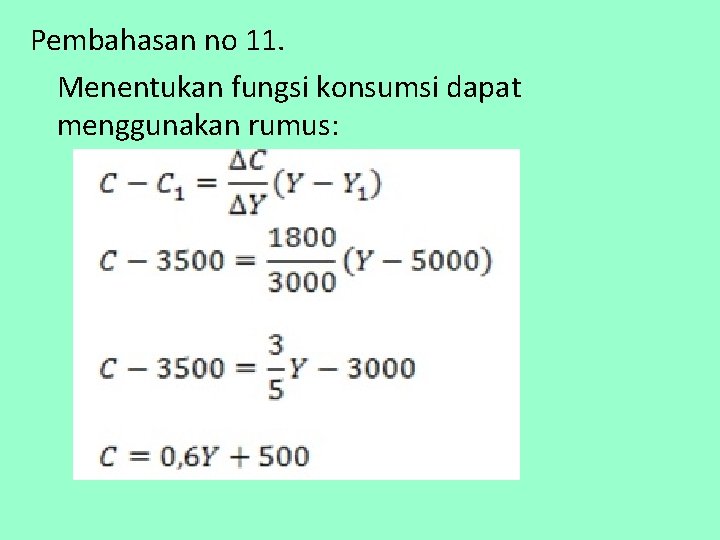 Pembahasan no 11. Menentukan fungsi konsumsi dapat menggunakan rumus: 