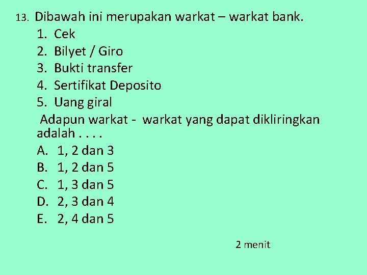 13. Dibawah ini merupakan warkat – warkat bank. 1. Cek 2. Bilyet / Giro