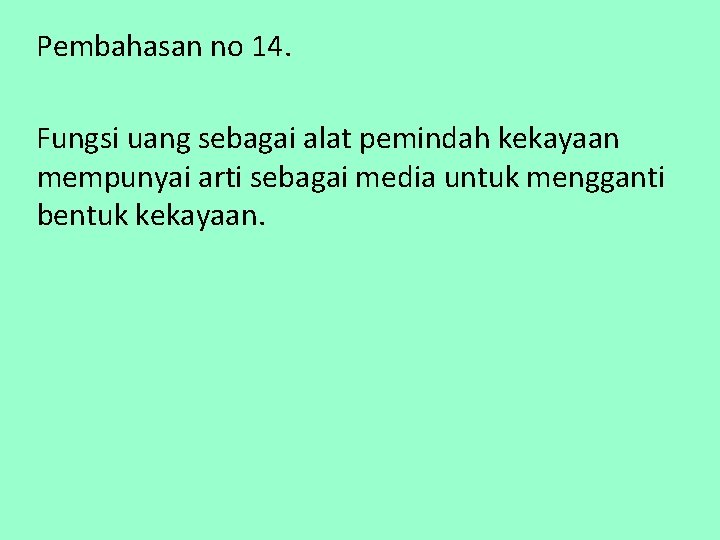 Pembahasan no 14. Fungsi uang sebagai alat pemindah kekayaan mempunyai arti sebagai media untuk