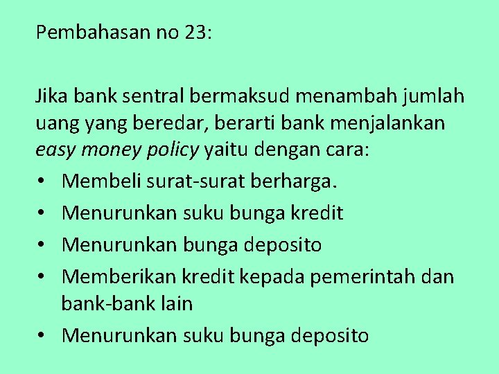 Pembahasan no 23: Jika bank sentral bermaksud menambah jumlah uang yang beredar, berarti bank