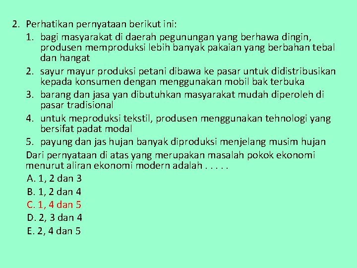 2. Perhatikan pernyataan berikut ini: 1. bagi masyarakat di daerah pegunungan yang berhawa dingin,