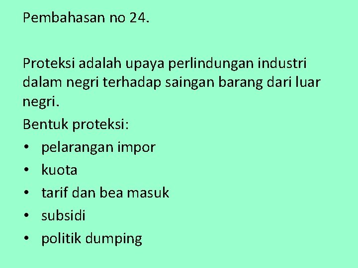 Pembahasan no 24. Proteksi adalah upaya perlindungan industri dalam negri terhadap saingan barang dari