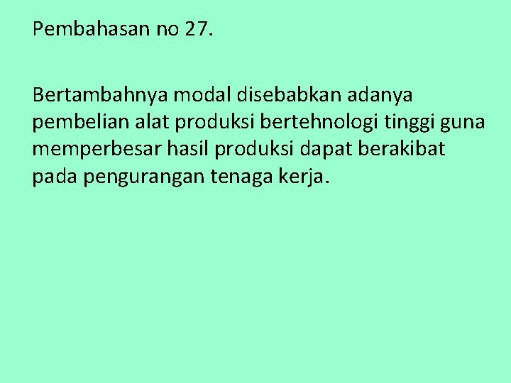 Pembahasan no 27. Bertambahnya modal disebabkan adanya pembelian alat produksi bertehnologi tinggi guna memperbesar